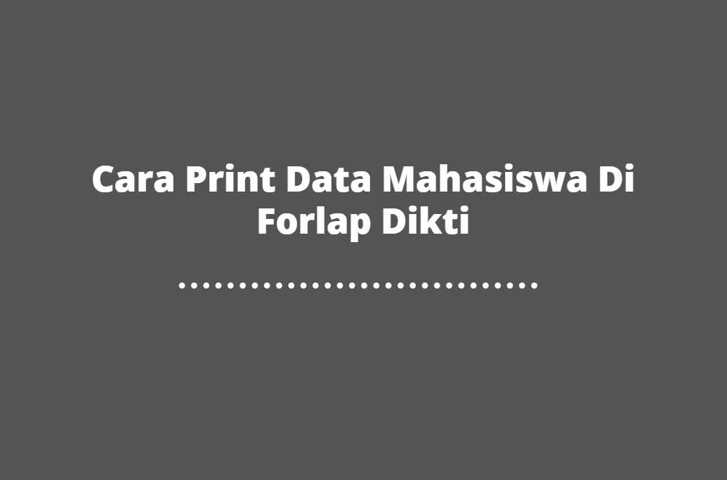 Cara Print Data Mahasiswa Di Forlap Dikti